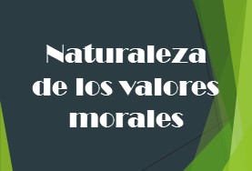 Naturaleza de los valores morales